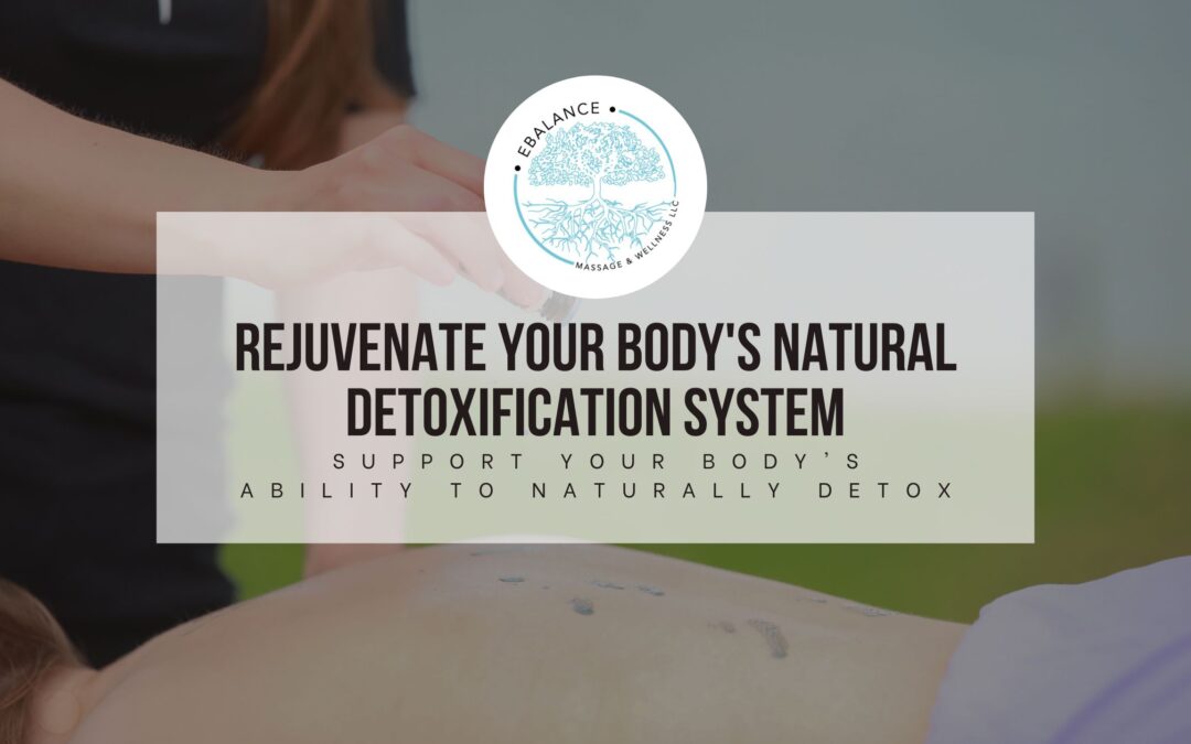 Rejuvenate Your Body's Natural Detoxification System